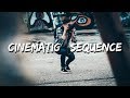 HOW TO FILM A CINEMATIC SEQUENCE