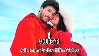 Aitana, Sebastián Yatra - Akureyri (video oficial) Letra