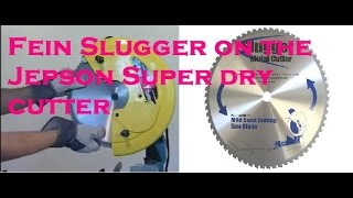 Fein Slugger on a Jepson Super Dry Cutter