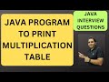 15. Program to Print Multiplication Table in Java| Java Interview Questions