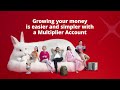 Growing your money is now simpler with a Multiplier Account!