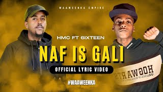 Hmc - NAF IS GALI ft, 6ixteen ( Official Lyric Video )