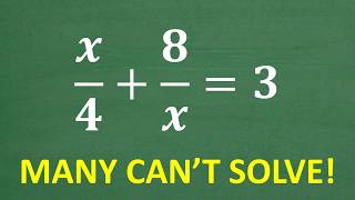 x/4 + 8/x = 3 This Algebra Equation is NOT as EASY as you THINK!