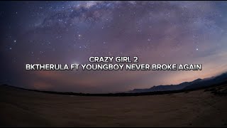 Bktherula - CRAZY GIRL 2 (Lyric Video) ft. YoungBoy Never Broke Again