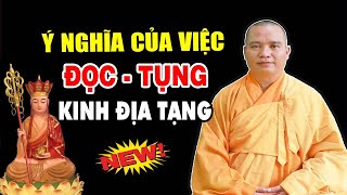 Ý Nghĩa Của Việc Đọc - Tụng Kinh Địa Tạng (bài giảng cực hay) - Thầy Thích Đạo Thịnh