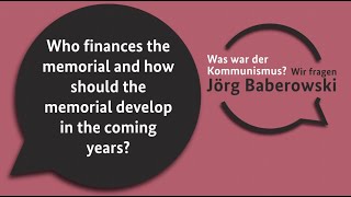 Who finances the memorial and how should it develop in the coming years? Was war der Kommunismus?