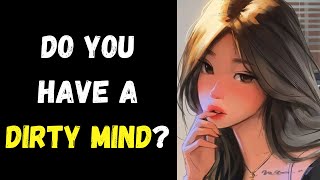 Do You Have a Dirty Mind? (Personality Test) | Pick one
