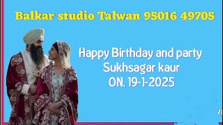 Happy Birthday and party - Sukhsagar kaur 19-1-2025 ( Balkar studio Talwan 95016 49705