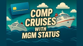 Unlock Comp Cruises with MGM Status! (Clip)