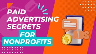 Demystifying Paid Ads for Nonprofits: Platforms, Strategy, and Success! | Nonprofit Marketing