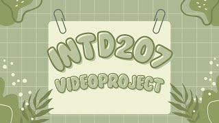 INT D 207 Video Project