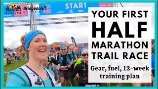 5 steps to your FIRST half marathon trail race - what to wear, what to eat and 12-week training plan