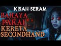 KISAH SERAM | LELAKI TERBAKAR DALAM KERETA | BADI M4YAT KERETA SECONDHAND‼️