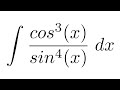 Integral of cos^3(x)/sin^4(x) (trigonometric identity + substitution)