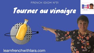 French Idiom N°31 : Tourner au vinaigre #LearnFrenchwithLara