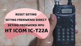 ht icom ic t22a/ reset seting / seting frewkwensi direct /seting frekwensi rpu (hscounterpluss)