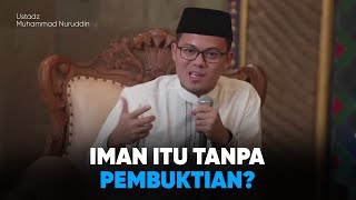 Ustadz Muhammad Nuruddin - Iman jangan langsung dipercayai saja! itu dogma