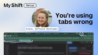 How she stopped juggling 40 tabs | My Shift Setup