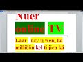 nɛy ti̠ bar kɛ ro̠o̠diɛn we kɛn kɛ mi̠ reep kɛn ro̠ be kɛ rɛy wec kä tɔth thuda̱n nuer online tv