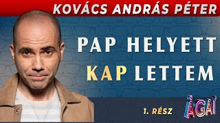 Kovács András Péter: Pap helyett KAP lettem | Mutasd Magad!