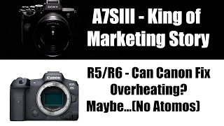 Sony A7SIII launch was a marketing masterpiece + Can Canon Fix Overheating?