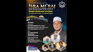 🔴LIVE PERINGATAN ISRA MI'RAJ NABI MUHAMMAD SAW 1443H_MASJID MADINATUL UMIDIAH_GAPESTA PHBI