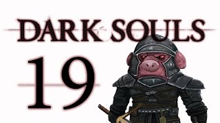 Let's Play Dark Souls: From the Dark part 19