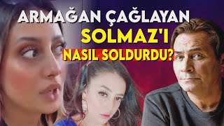 SOLMAZ ÇİROS ARMAĞAN ÇAĞLAYAN'A NEDEN SİTEM ETTİ?