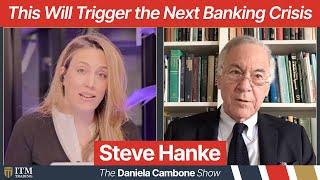 Top Economist Steve Hanke: Incoming Regulations Will Actually Trigger the Next Banking Crisis