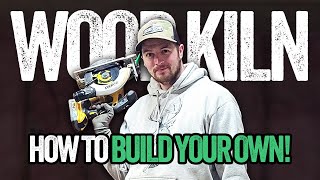 How to: Build Your Own Wood Kiln - Dry Wood in 3 Weeks - DIY Garage Build