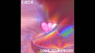 Ejeca - Love Somebody [YT004]