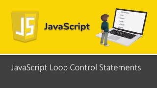 JavaScript Tutorial 15: JavaScript Loop Control Statements