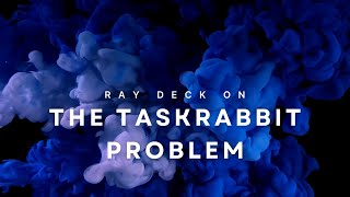 The TaskRabbit Problem