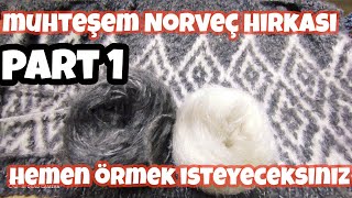 HEMEN ÖRMEK İSTEYECEKSİNİZ ‼️ ÖRMEYEN PİŞMAN OLUR❗ MUHTEŞEM NORVEÇ HIRKASI 1.bölüm❤️@orguhocam