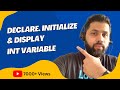 How to Declare, Initialize and Display value of int variable in C (Hands-on) | C Programming