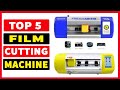 Top 5 Best Film Cutting Machine In 2024