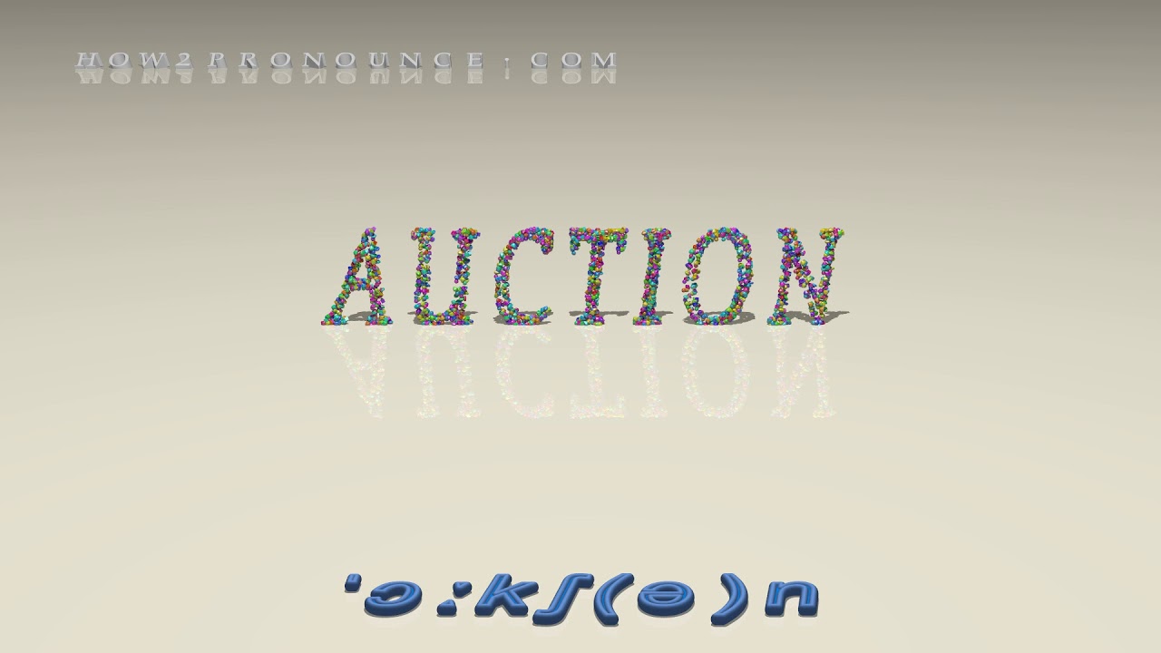 Auction - Pronunciation + Examples In Sentences And Phrases - YouTube