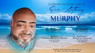 Celebrating the Life and Legacy of Eric Anthony Murphy