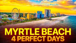 How to Spend 4 Perfect Days in Myrtle Beach, South Carolina