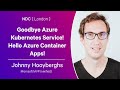 Goodbye Azure Kubernetes Service! Hello Azure Container Apps! - Johnny Hooyberghs