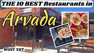 The Top 10 Restaurants In Arvada, Colorado