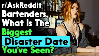 Bartenders share the worst tinder dates they've ever seen (r/AskReddit Top Posts | Reddit Stories)
