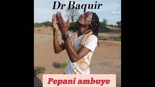 Dr Baquir - Pepani ambuye