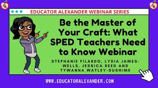 Be the Master of Your Craft: What SPED Teachers Need to Know with SPED Panel