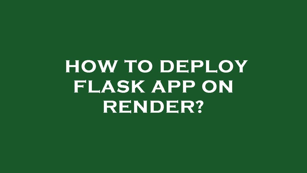 How To Deploy Flask App On Render? - YouTube