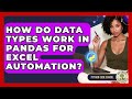 How Do Data Types Work In Pandas For Excel Automation? - Python Code School