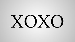 What Does "XOXO" Stand For?