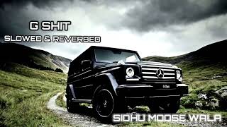 G Shit - Sidhu Moose Wala | Perfectly Slowed+Reverbed | Moosetape