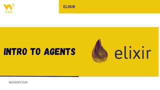Intro to Agents | Elixir | W3Codify