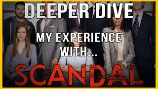 Deeper Dive: My Experience With...Scandal